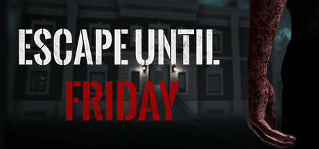 Escape until friday
