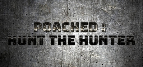 Poached : Hunt The Hunter