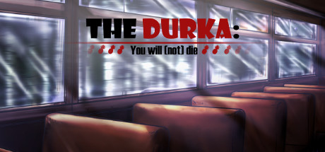 The Durka: You will (not) die