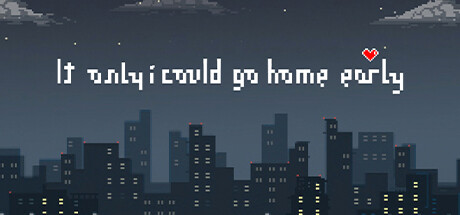 If only I could go home early