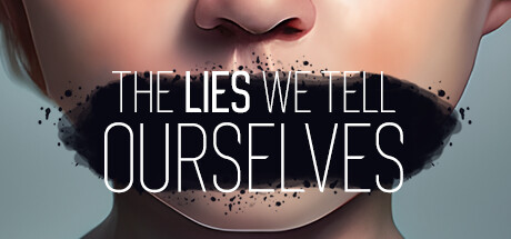 The Lies We Tell Ourselves