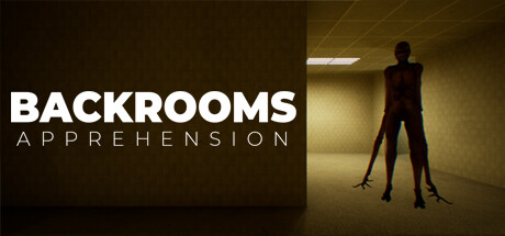 BACKROOMS: APPREHENSION