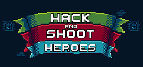 Hack and Shoot Heroes