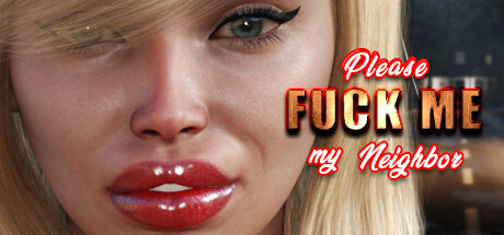 Please FUCK ME my neighbor