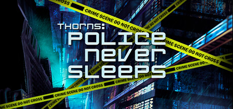 Thorns. Police never sleeps.
